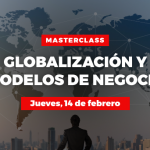 Masterclass: Globalización y nuevos modelos de negocio